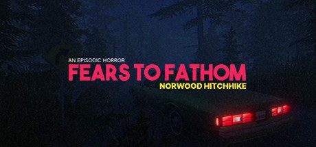 溯源之惧:诺伍德便车/Fears to Fathom – Norwood Hitchhike