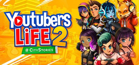 主播模拟器2/Youtubers Life 2 -（V1.3.1.011-城市故事-成名之路）