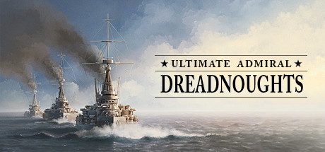 终极提督:无畏战舰/Ultimate Admiral: Dreadnoughts -(v1.7.0.0)