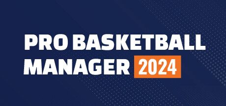 职业篮球经理2024/Pro Basketball Manager 2024 -（Build12766205）